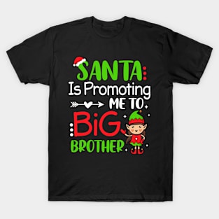 Xmas Santa Is Promoting Me To Big Brother Cute Christmas Elf T-Shirt